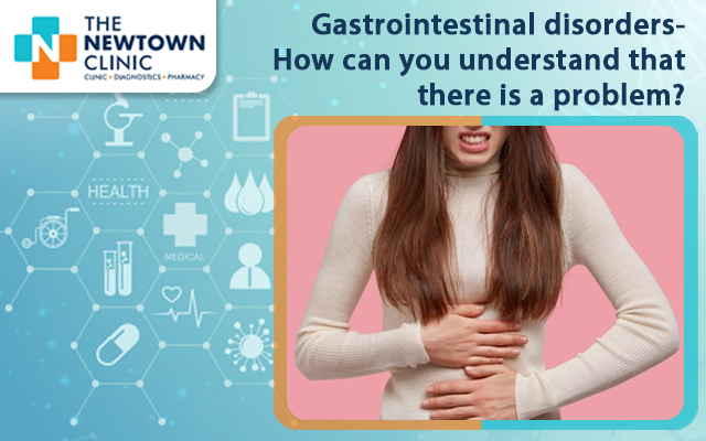 Gastrointestinal disorders- How can you understand that there is a problem