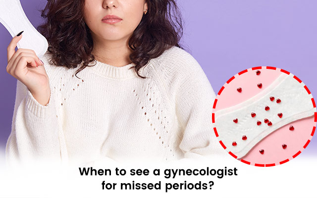 Consult gynecologist about missed periods